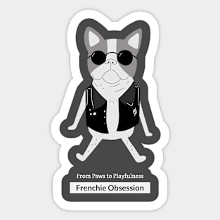 From Paws to Playfulness Frenchie Obsession: French Bulldog Love Sticker